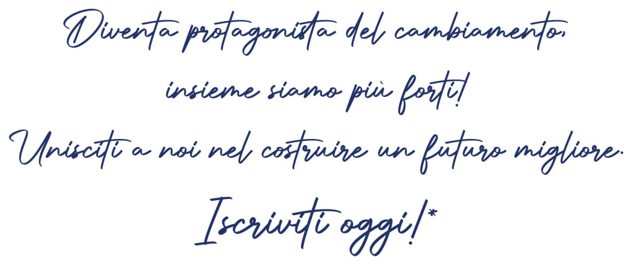 Diventa protagonista del cambiamento, insieme siamo più forti! Unisciti a noi nel costruire un futuro milgiore. Iscriviti oggi!